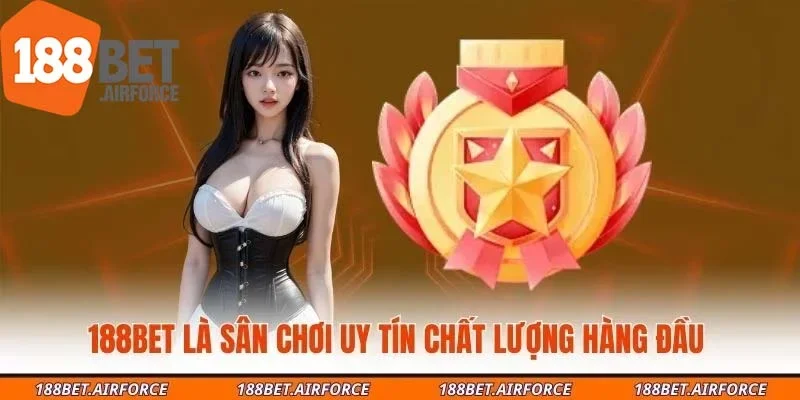 188BET là sân chơi giải trí uy tín chất lượng hàng đầu