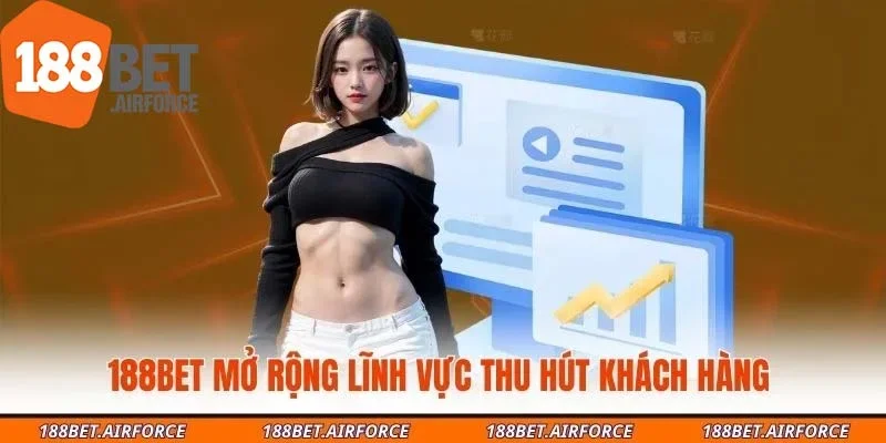 188BET mở rộng lĩnh vực thu hút khách hàng