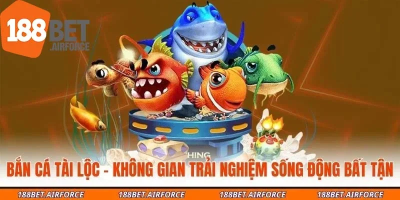 Bắn Cá Tài Lộc - Không Gian Trải Nghiệm Sống Động Bất Tận
