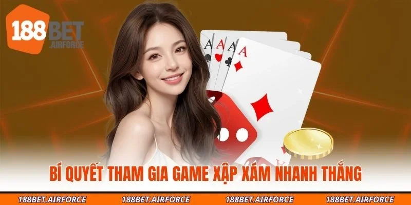 Bí quyết tham gia game xập xám nhanh thắng