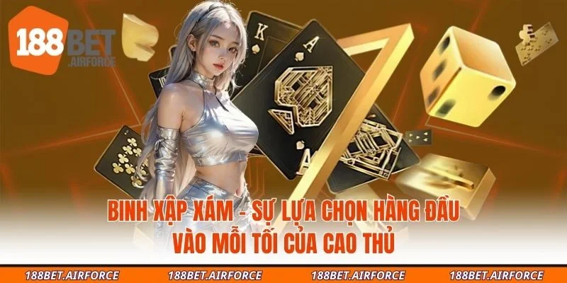 Binh Xập Xám - Sự Lựa Chọn Hàng Đầu Vào Mỗi Tối Của Cao Thủ