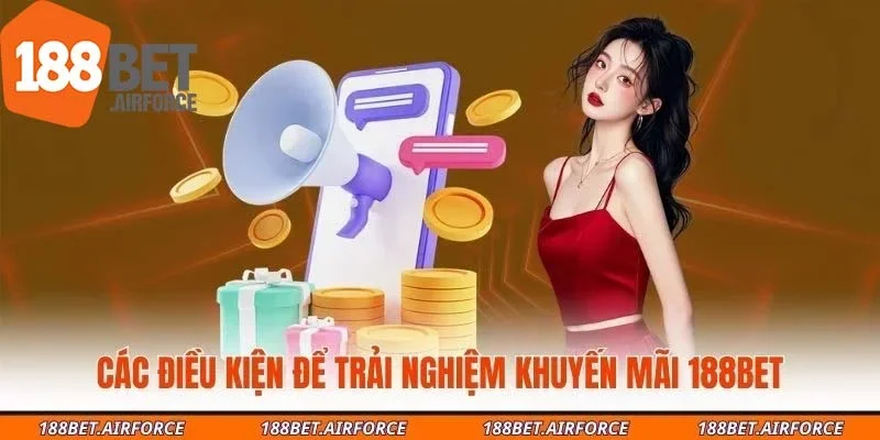 Các điều kiện để trải nghiệm khuyến mãi 188BET