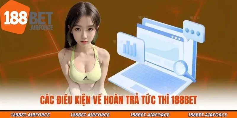 Các điều kiện về hoàn trả tức thì 188bet