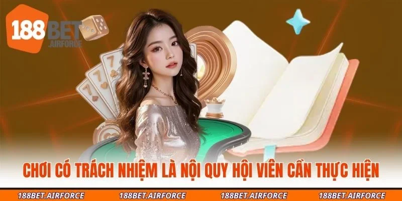 Chơi có trách nhiệm là nội quy hội viên cần thực hiện