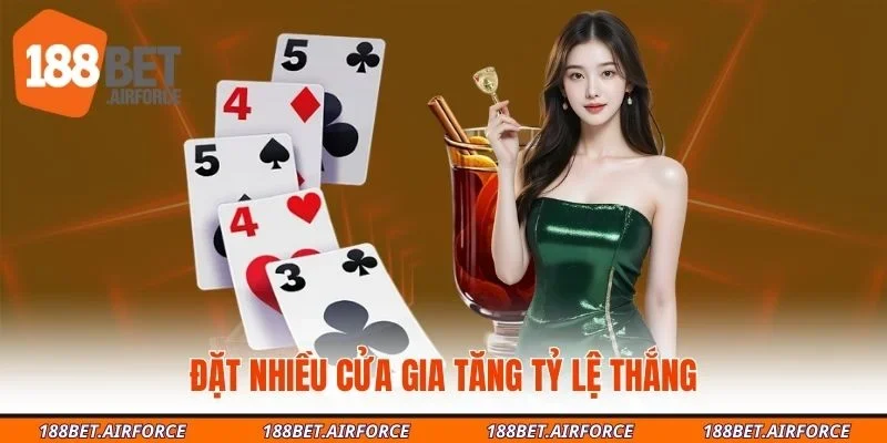 Đặt nhiều cửa gia tăng tỷ lệ thắng