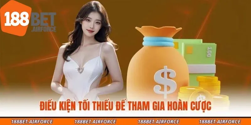 Điều kiện tối thiểu để tham gia hoàn cược