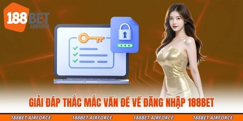 Giải đáp thắc mắc vấn đề về đăng nhập 188bet