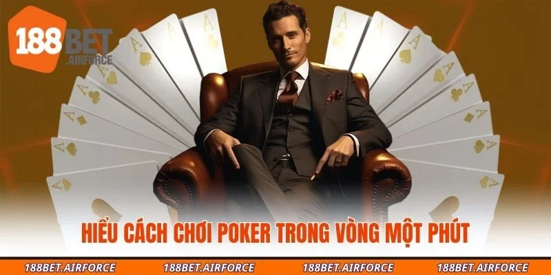 Hiểu cách chơi Poker trong vòng một phút