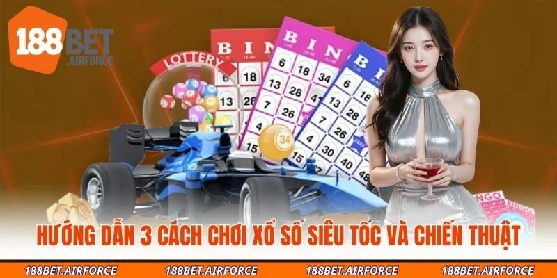 Hướng Dẫn 3 Cách Chơi Xổ Số Siêu Tốc Và Chiến Thuật