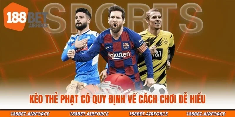 Kèo thẻ phạt có quy định về cách chơi dễ hiểu
