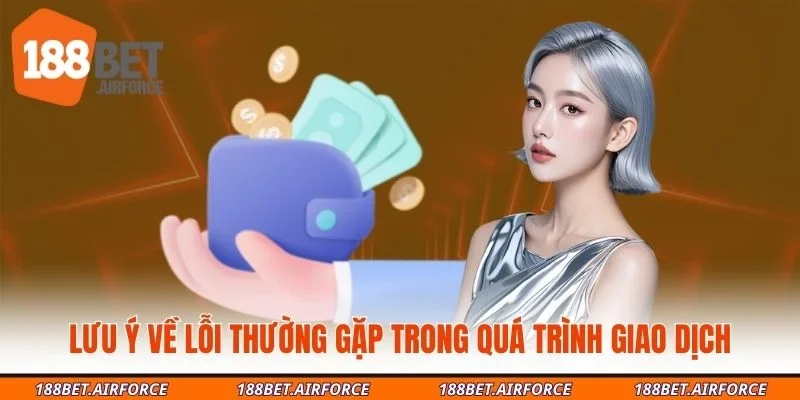 Lưu ý về lỗi thường gặp trong quá trình giao dịch