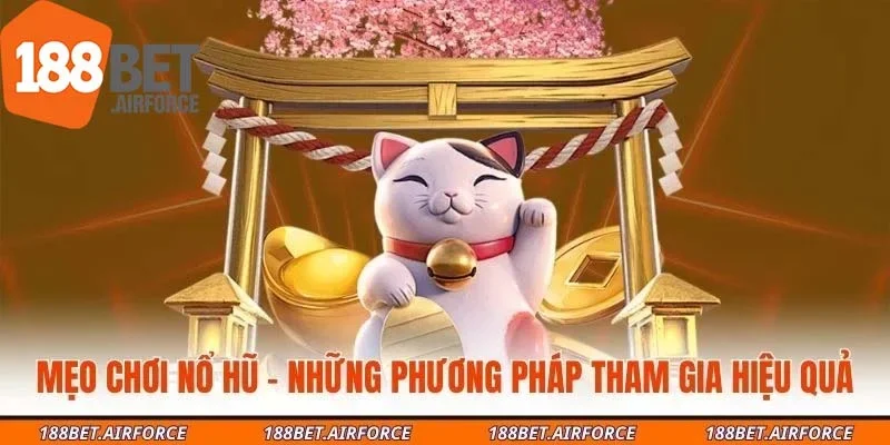 Mẹo Chơi Nổ Hũ - Những Phương Pháp Tham Gia Hiệu Quả
