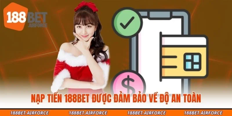 Nạp tiền 188bet được đảm bảo về độ an toàn