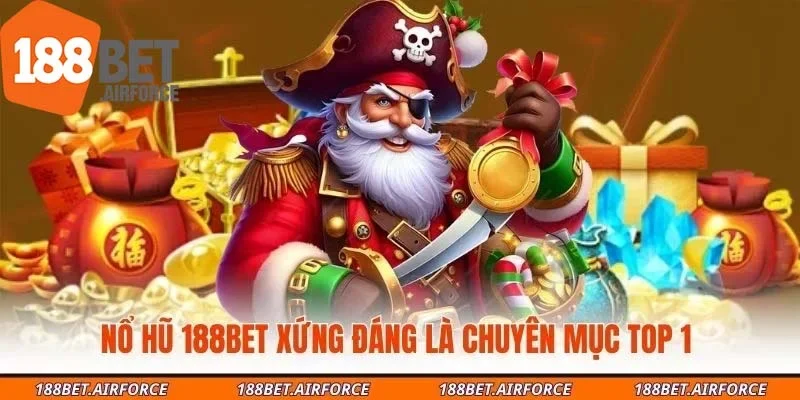 Nổ hũ 188Bet xứng đáng là chuyên mục top 1 