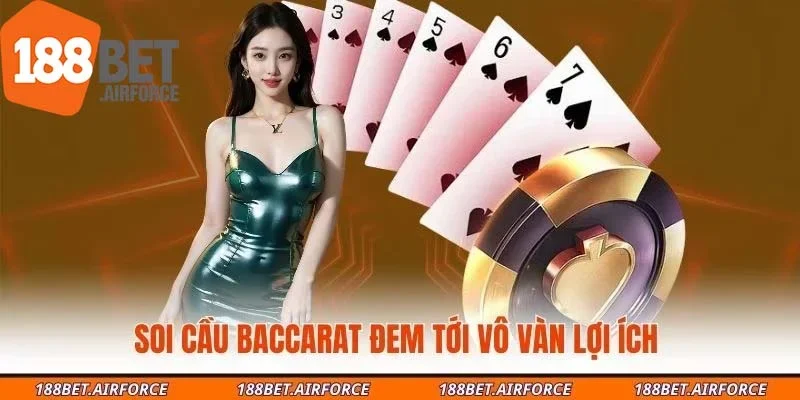 Soi cầu Baccarat đem tới vô vàn lợi ích 