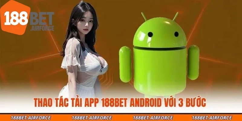 Thao tác tải app 188Bet Android với 3 bước 