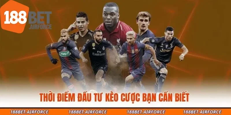 Thời điểm đầu tư kèo cược bạn cần biết 