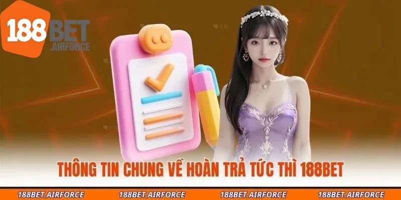 Thông tin chung về hoàn trả tức thì 188bet