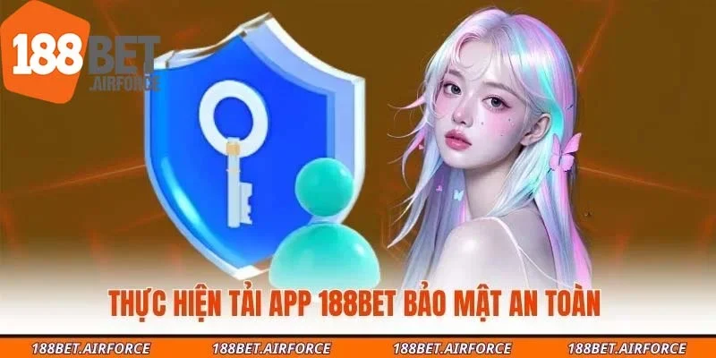 Thực hiện tải app 188Bet bảo mật an toàn 